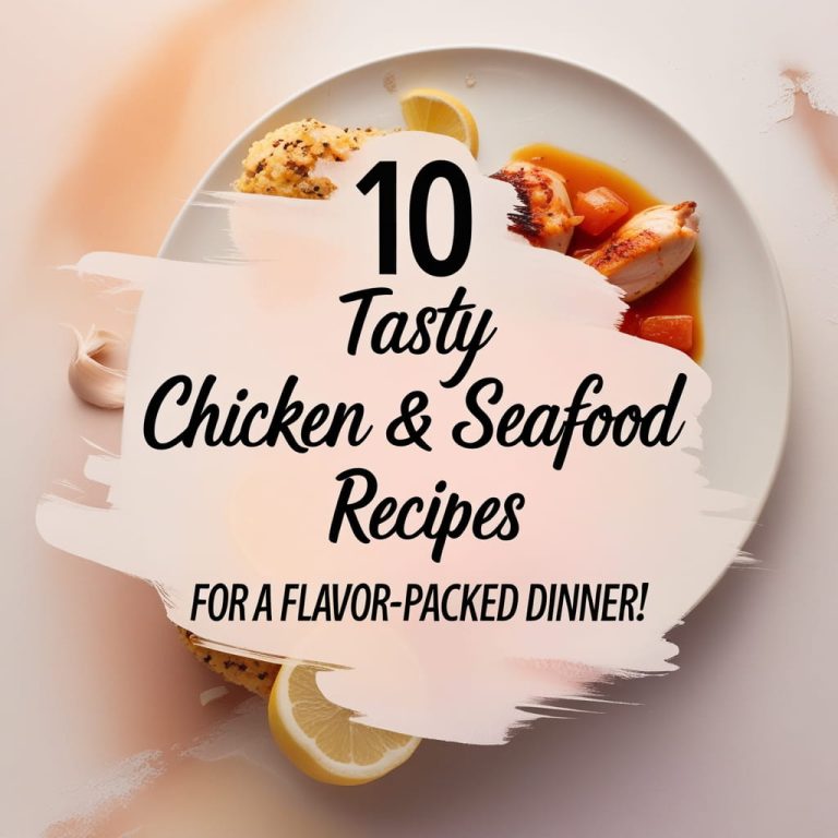 10 Tasty Chicken & Seafood Recipes for a Flavor-Packed Dinner!