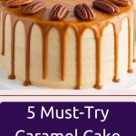 5 Must-Try Caramel Cake Recipes