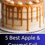 5 Best Apple & Caramel Fall Cake Recipes